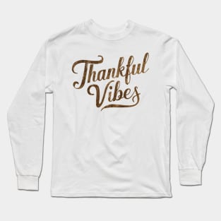 Thankful vibes Long Sleeve T-Shirt